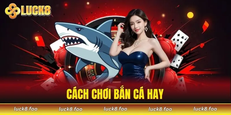 Cách chơi bắn cá hay