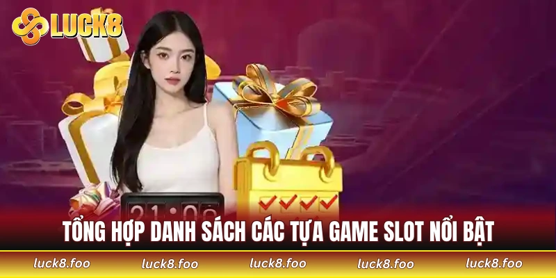 Tổng hợp danh sách các tựa game slot nổi bật